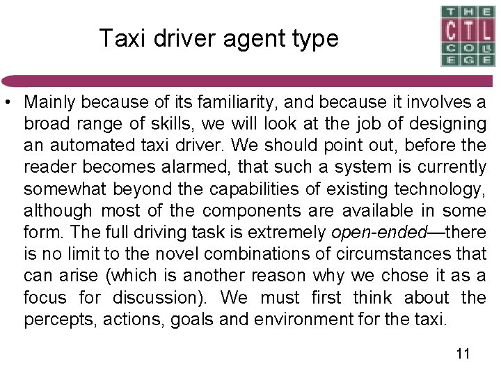 Taxi driver agent type • Mainly because of its familiarity, and because it involves