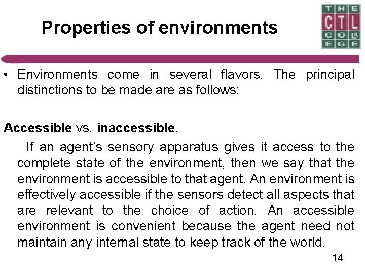 Properties of environments • Environments come in several flavors. The principal distinctions to be