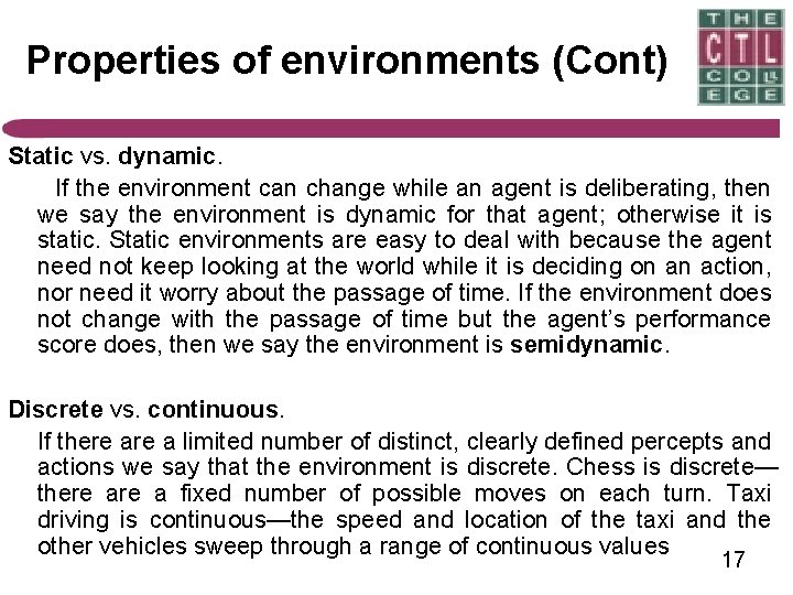 Properties of environments (Cont) Static vs. dynamic. If the environment can change while an