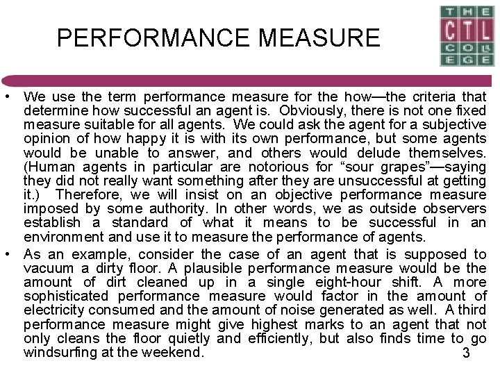 PERFORMANCE MEASURE • We use the term performance measure for the how—the criteria that