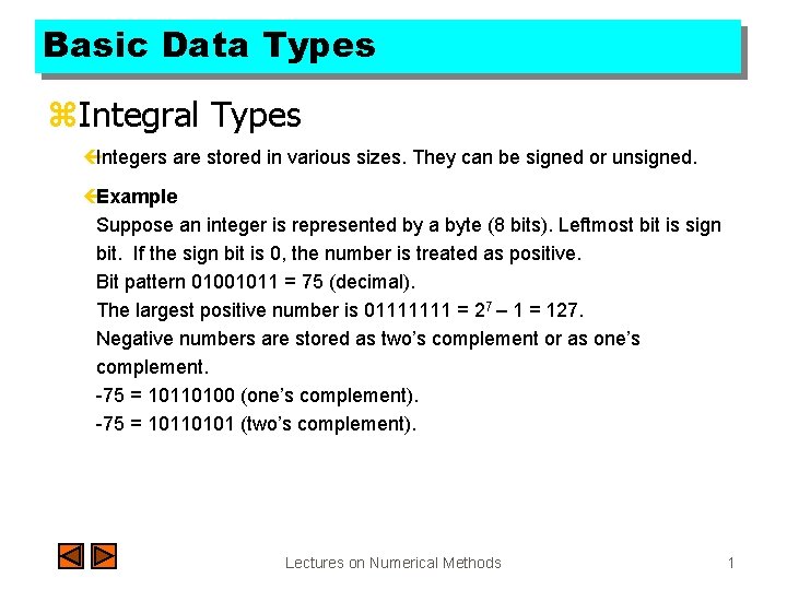 Basic Data Types z. Integral Types çIntegers are stored in various sizes. They can