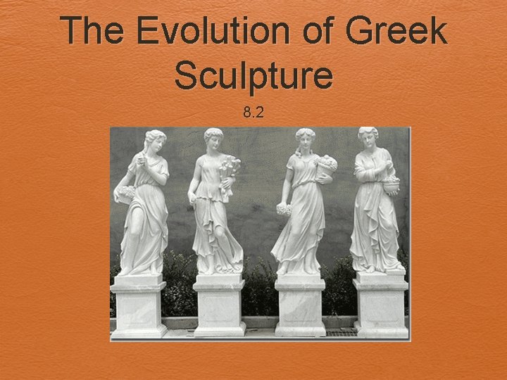 The Evolution of Greek Sculpture 8. 2 