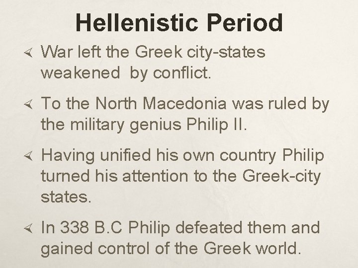 Hellenistic Period War left the Greek city-states weakened by conflict. To the North Macedonia