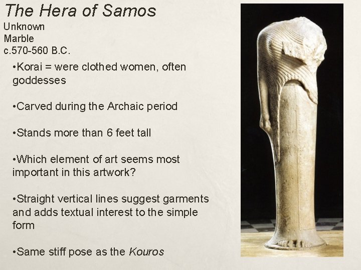 The Hera of Samos Unknown Marble c. 570 -560 B. C. • Korai =