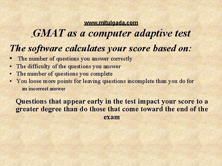 www. mitulgada. com GMAT as a computer adaptive test The software calculates your score