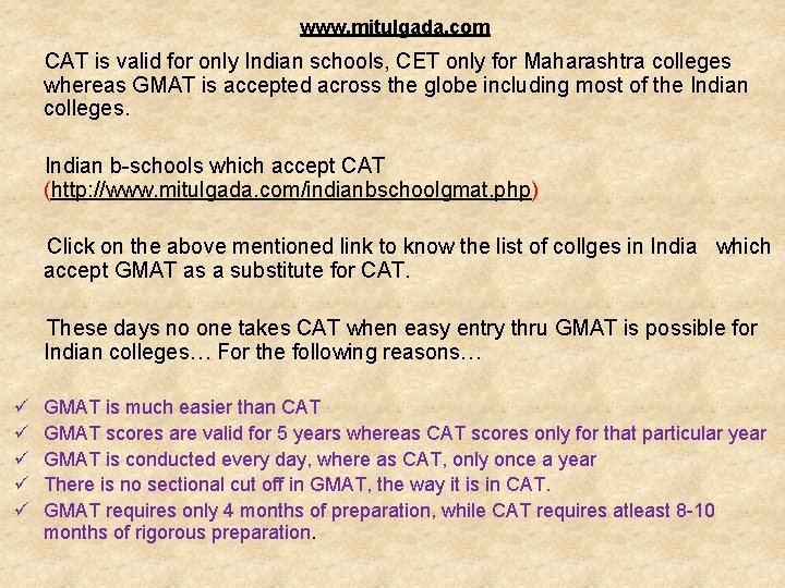 www. mitulgada. com CAT is valid for only Indian schools, CET only for Maharashtra