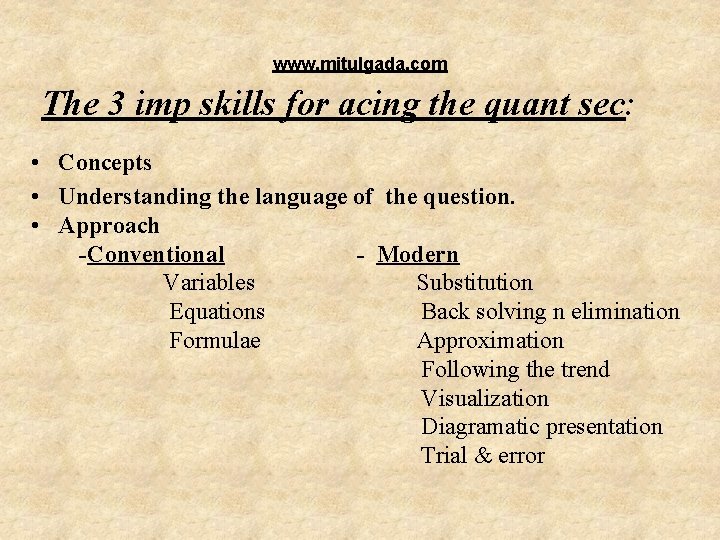 www. mitulgada. com The 3 imp skills for acing the quant sec: • Concepts
