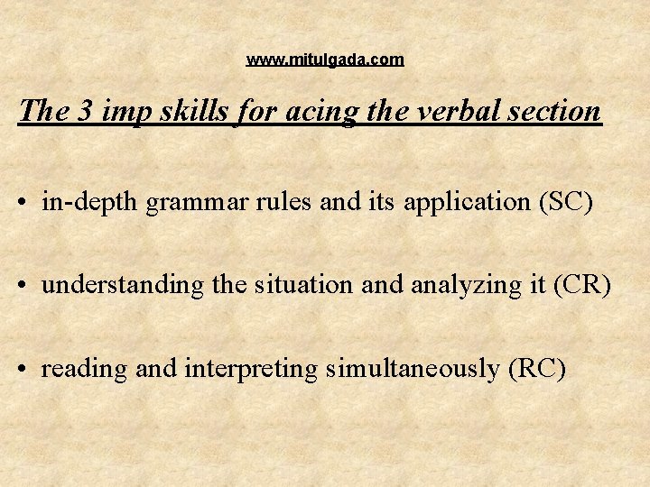 www. mitulgada. com The 3 imp skills for acing the verbal section • in-depth