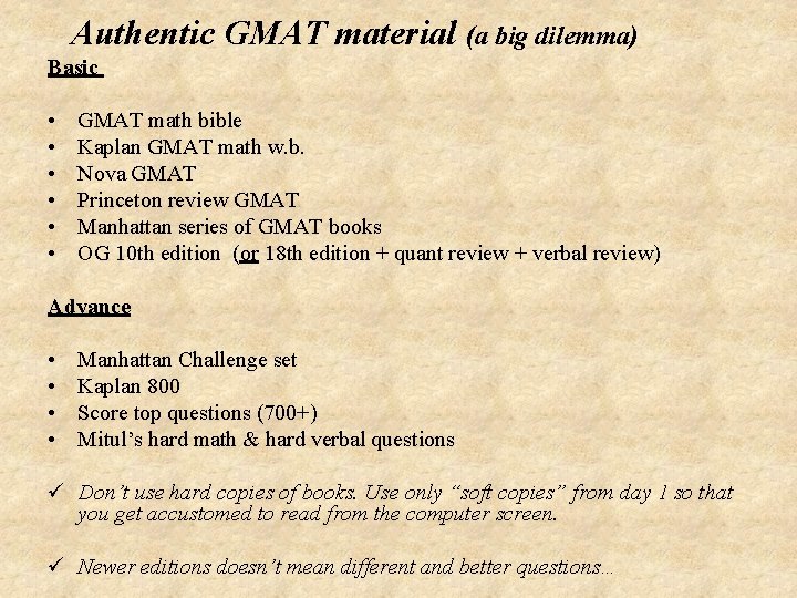 Authentic GMAT material (a big dilemma) Basic • • • GMAT math bible Kaplan