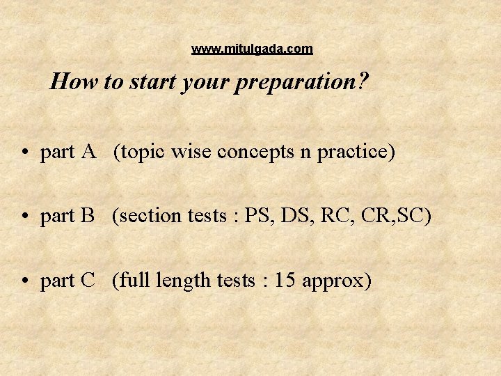 www. mitulgada. com How to start your preparation? • part A (topic wise concepts