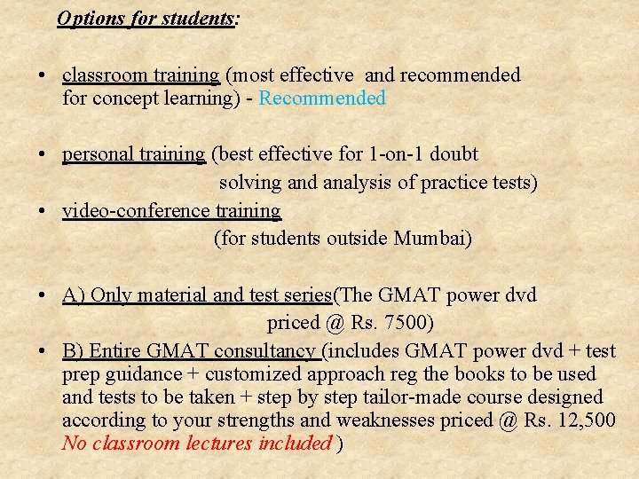 Options for students: • classroom training (most effective and recommended for concept learning) -