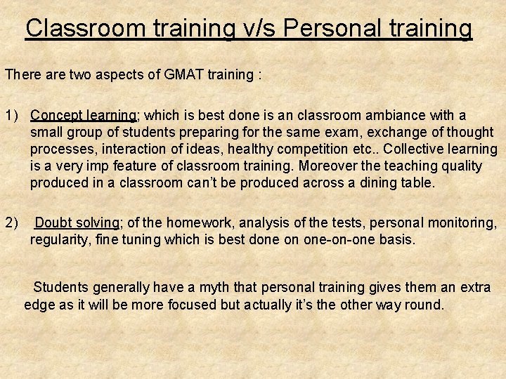 Classroom training v/s Personal training There are two aspects of GMAT training : 1)