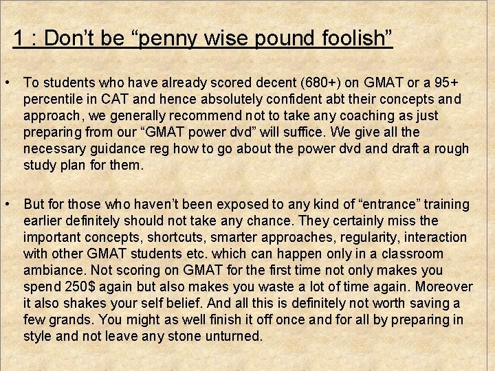  1 : Don’t be “penny wise pound foolish” • To students who have