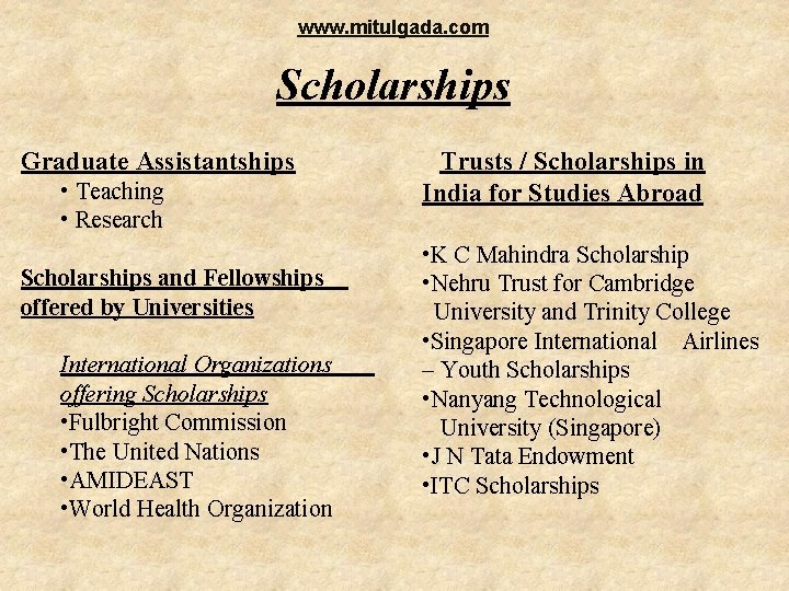 www. mitulgada. com Scholarships Graduate Assistantships • Teaching • Research Scholarships and Fellowships offered