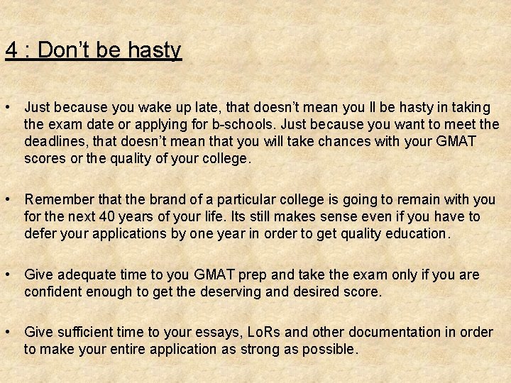 4 : Don’t be hasty • Just because you wake up late, that doesn’t