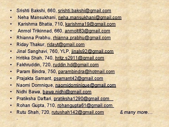  • • • • Srishti Bakshi, 660, srishti. bakshi@gmail. com Neha Mansukhani, neha.