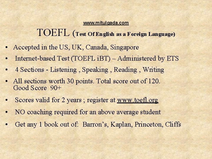 www. mitulgada. com TOEFL (Test Of English as a Foreign Language) • Accepted in
