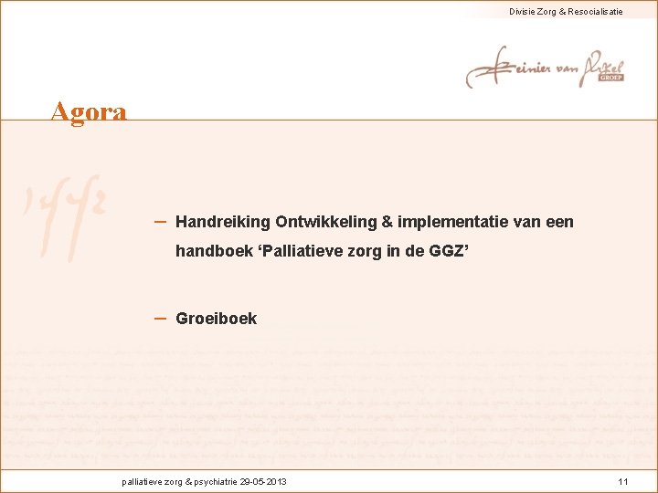 Divisie Zorg & Resocialisatie Agora – Handreiking Ontwikkeling & implementatie van een handboek ‘Palliatieve Divisie Zorg & Resocialisatie Agora – Handreiking Ontwikkeling & implementatie van een handboek ‘Palliatieve