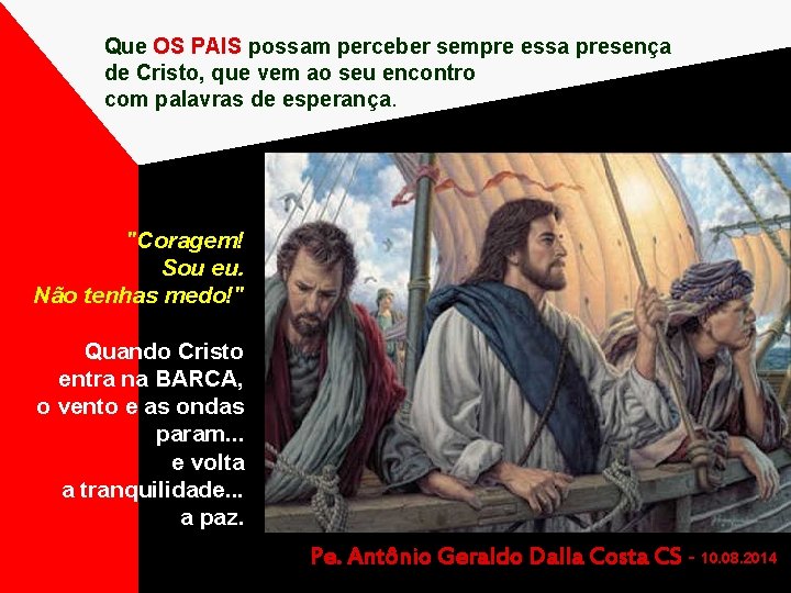 Que OS PAIS possam perceber sempre essa presença de Cristo, que vem ao seu