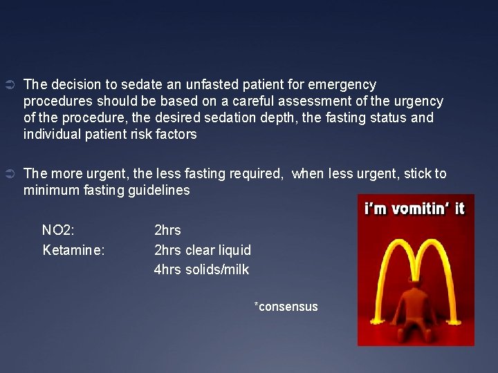 Ü The decision to sedate an unfasted patient for emergency procedures should be based