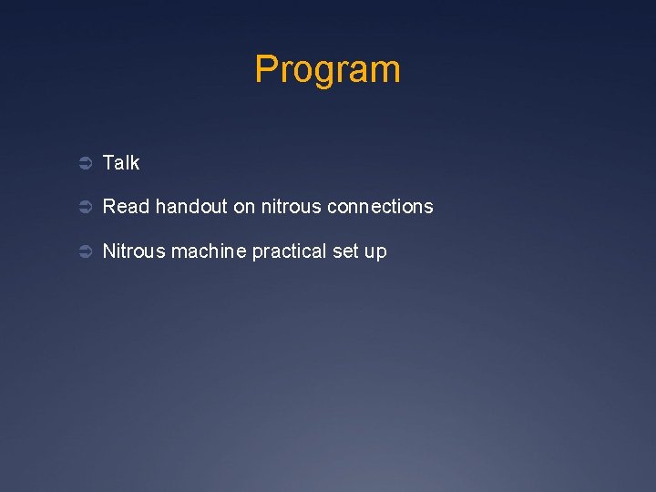 Program Ü Talk Ü Read handout on nitrous connections Ü Nitrous machine practical set
