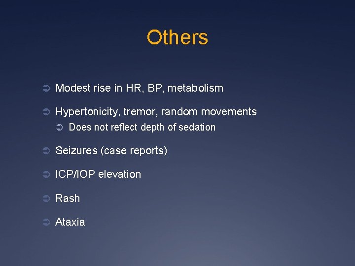 Others Ü Modest rise in HR, BP, metabolism Ü Hypertonicity, tremor, random movements Ü
