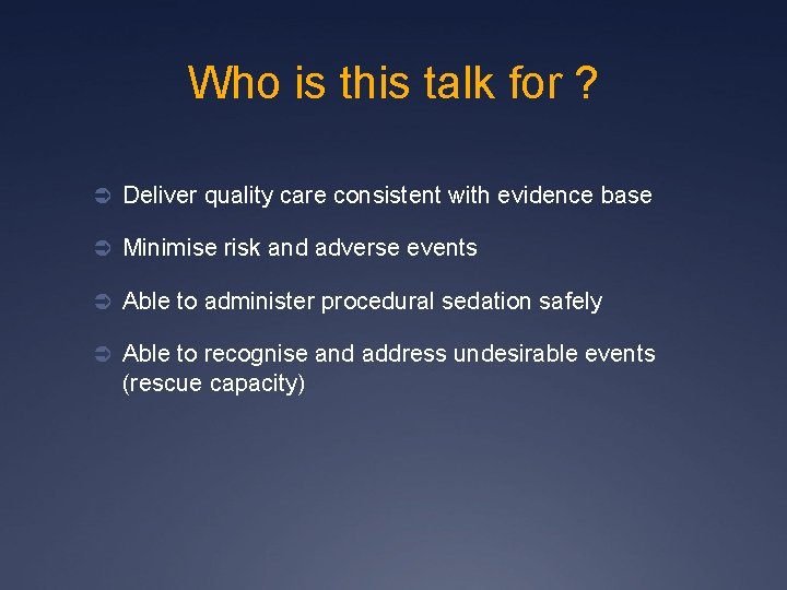 Who is this talk for ? Ü Deliver quality care consistent with evidence base