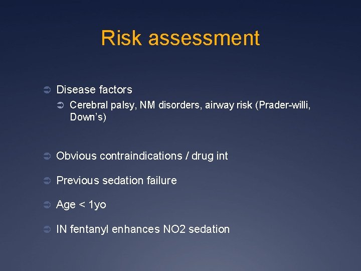 Risk assessment Ü Disease factors Ü Cerebral palsy, NM disorders, airway risk (Prader-willi, Down’s)