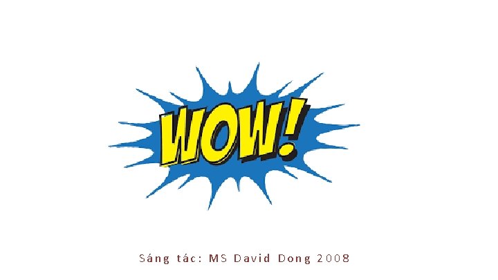 Sáng tác: MS David Dong 2008 