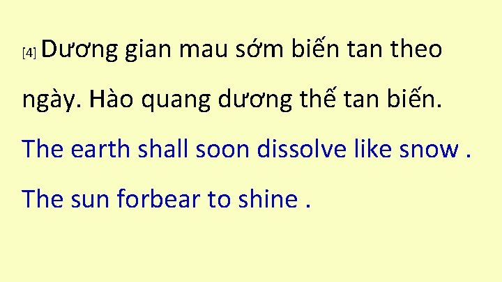 [4] Dương gian mau sớm biến tan theo ngày. Hào quang dương thế tan