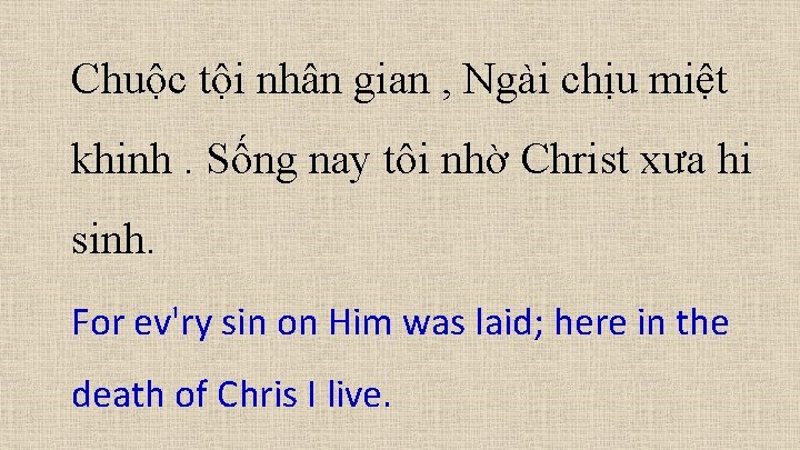 Chuộc tội nhân gian , Ngài chịu miệt khinh. Sống nay tôi nhờ Christ