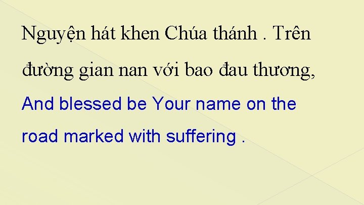 Nguyện hát khen Chúa thánh. Trên đường gian nan với bao đau thương, And