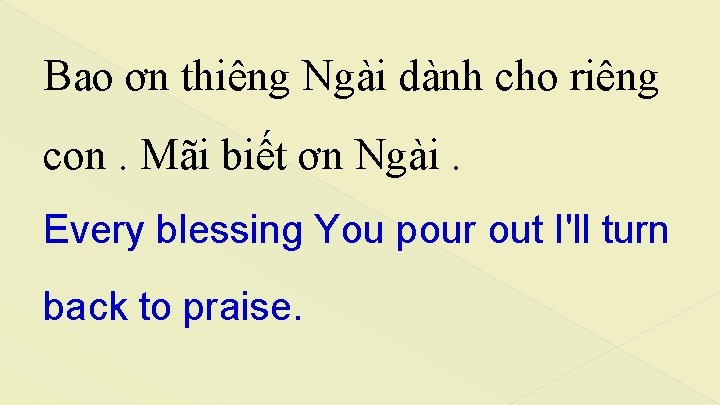 Bao ơn thiêng Ngài dành cho riêng con. Mãi biết ơn Ngài. Every blessing