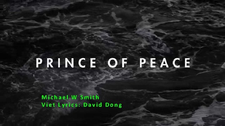 Michael W Smith Viet Lyrics: David Dong 