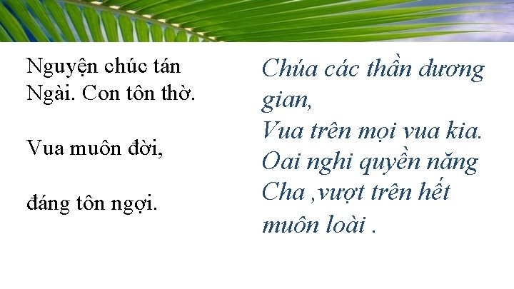 Nguyện chúc tán Ngài. Con tôn thờ. Vua muôn đời, đáng tôn ngợi. Chúa