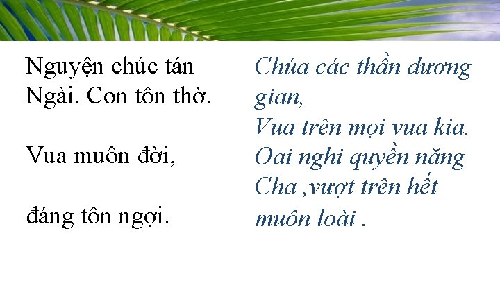 Nguyện chúc tán Ngài. Con tôn thờ. Vua muôn đời, đáng tôn ngợi. Chúa