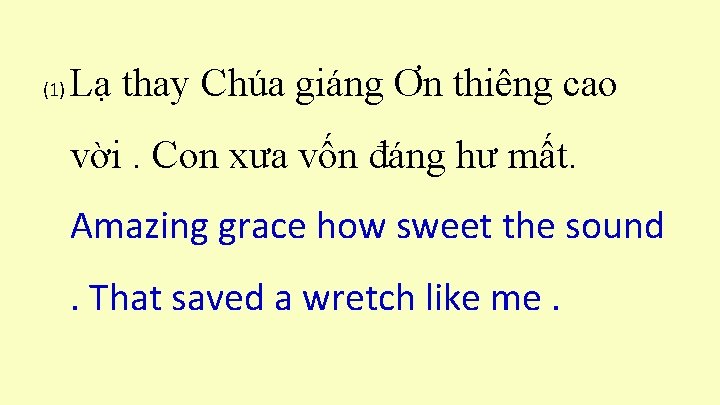 (1) Lạ thay Chúa giáng Ơn thiêng cao vời. Con xưa vốn đáng hư