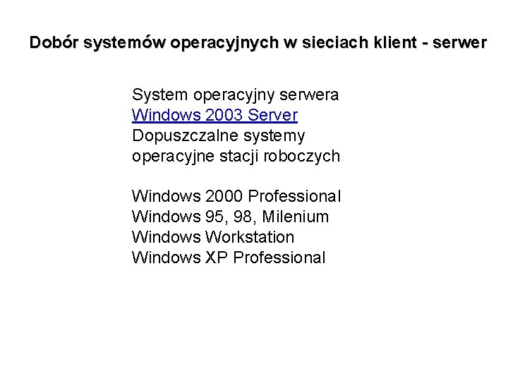 Dobór systemów operacyjnych w sieciach klient - serwer System operacyjny serwera Windows 2003 Server