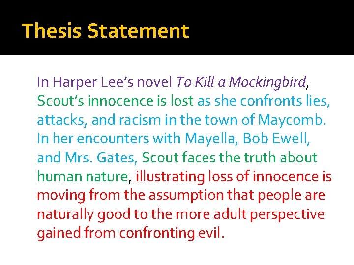 Thesis Statement In Harper Lee’s novel To Kill a Mockingbird, Scout’s innocence is lost