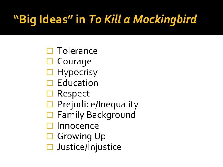 “Big Ideas” in To Kill a Mockingbird � � � � � Tolerance Courage