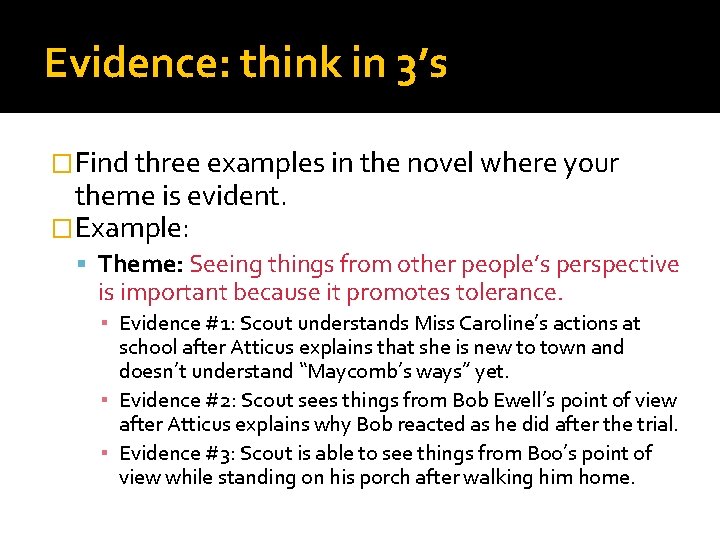 Evidence: think in 3’s �Find three examples in the novel where your theme is Evidence: think in 3’s �Find three examples in the novel where your theme is