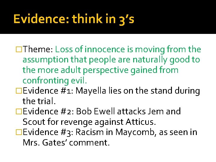 Evidence: think in 3’s �Theme: Loss of innocence is moving from the assumption that