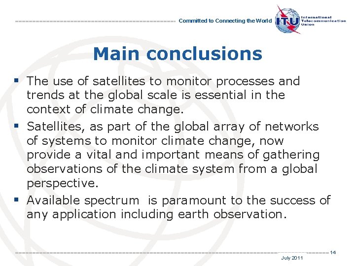Committed to Connecting the World Main conclusions § The use of satellites to monitor