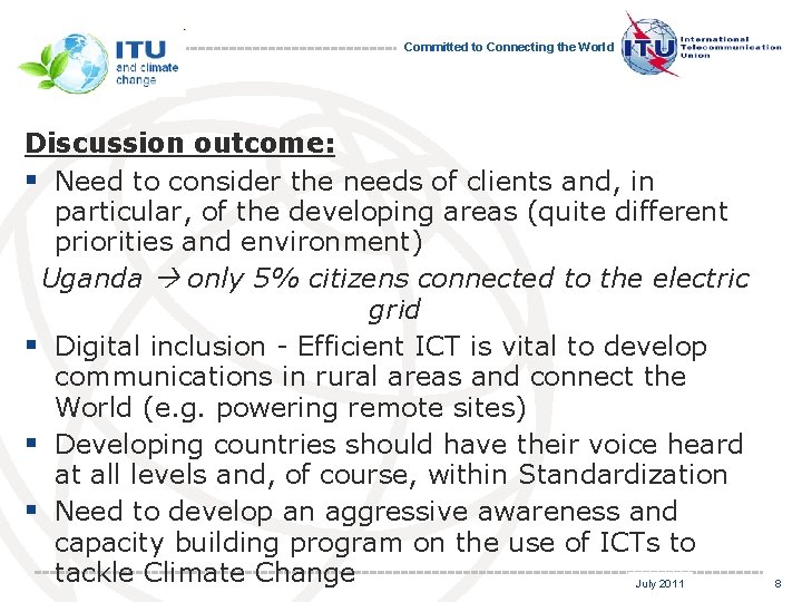 Committed to Connecting the World Discussion outcome: § Need to consider the needs of