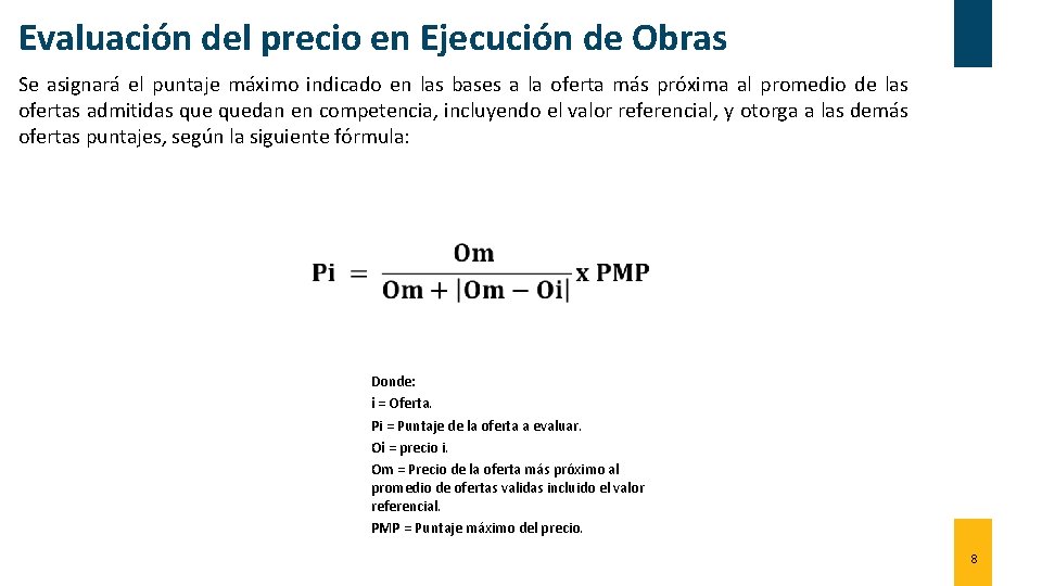 Evaluación del precio en Ejecución de Obras Se asignará el puntaje máximo indicado en