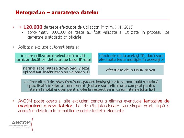 Netograf. ro – acuratețea datelor • + 120. 000 de teste efectuate de utilizatori