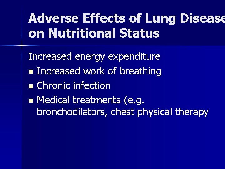 Adverse Effects of Lung Disease on Nutritional Status Increased energy expenditure n Increased work