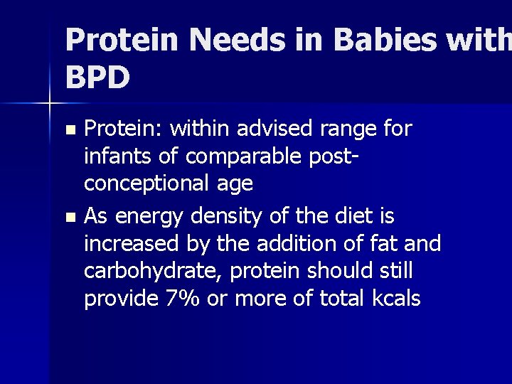 Protein Needs in Babies with BPD Protein: within advised range for infants of comparable