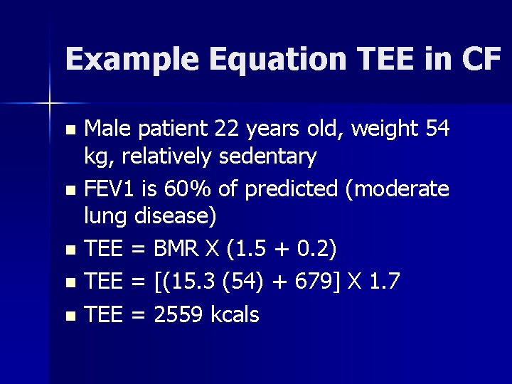 Example Equation TEE in CF Male patient 22 years old, weight 54 kg, relatively