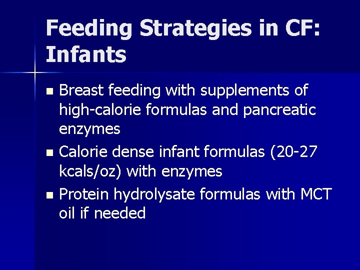 Feeding Strategies in CF: Infants Breast feeding with supplements of high-calorie formulas and pancreatic